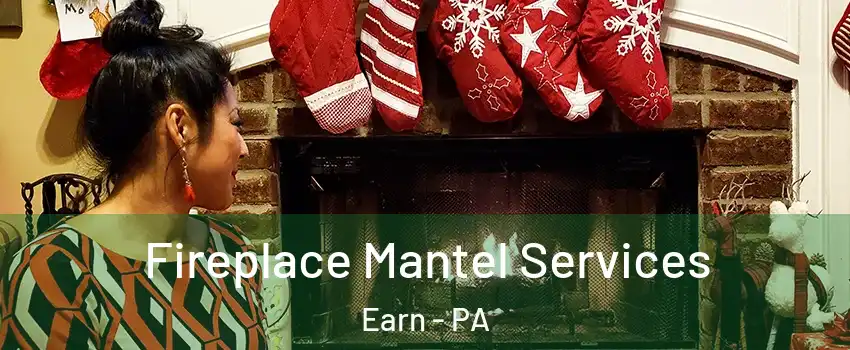 Fireplace Mantel Services Earn - PA