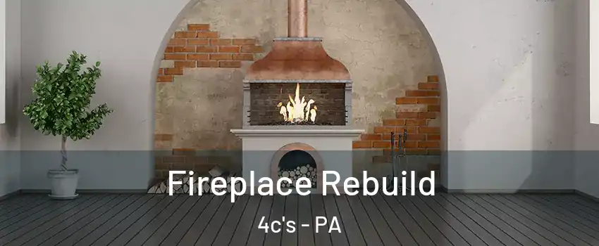 Fireplace Rebuild 4c's - PA