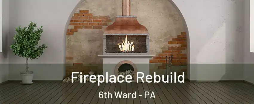 Fireplace Rebuild 6th Ward - PA