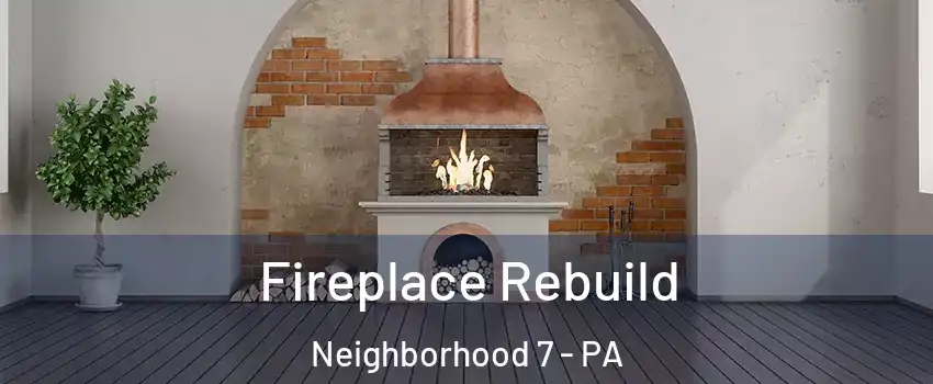 Fireplace Rebuild Neighborhood 7 - PA