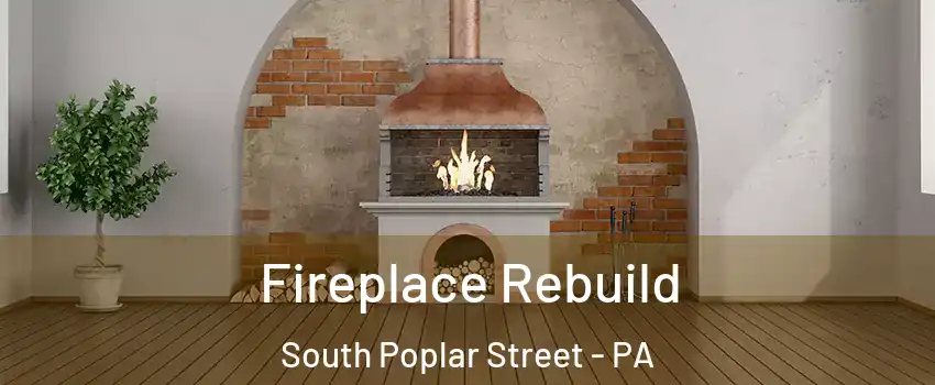 Fireplace Rebuild South Poplar Street - PA