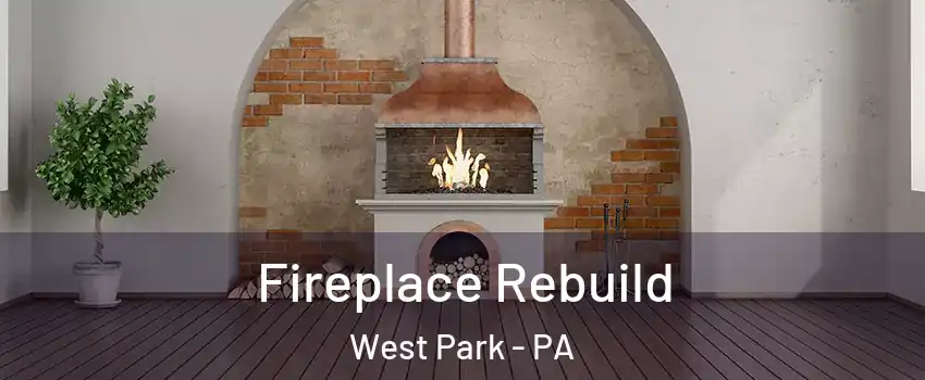 Fireplace Rebuild West Park - PA