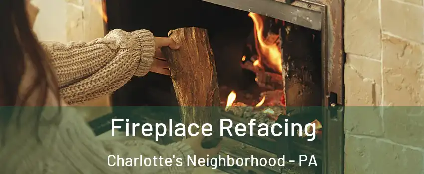 Fireplace Refacing Charlotte's Neighborhood - PA