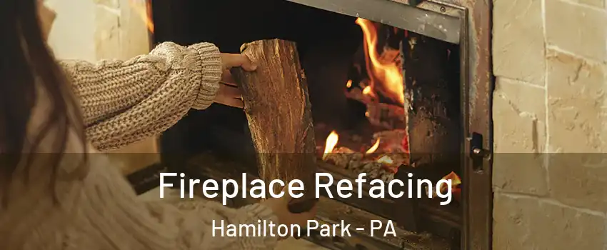 Fireplace Refacing Hamilton Park - PA