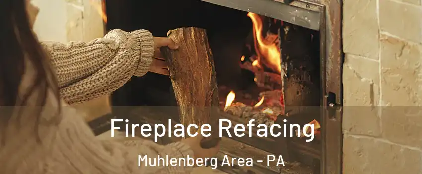 Fireplace Refacing Muhlenberg Area - PA