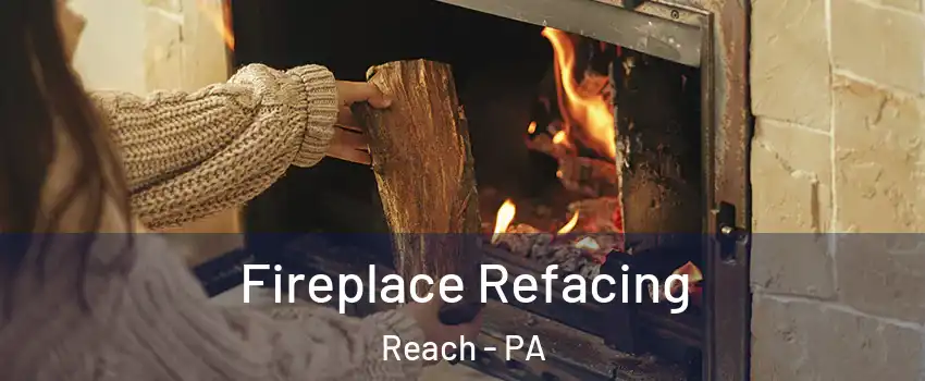 Fireplace Refacing Reach - PA