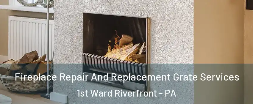 Fireplace Repair And Replacement Grate Services 1st Ward Riverfront - PA