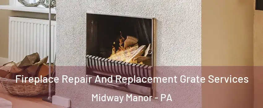 Fireplace Repair And Replacement Grate Services Midway Manor - PA