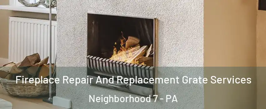 Fireplace Repair And Replacement Grate Services Neighborhood 7 - PA