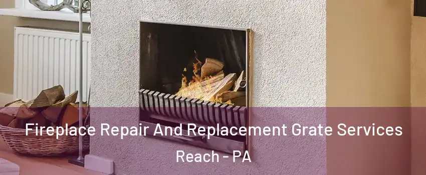 Fireplace Repair And Replacement Grate Services Reach - PA