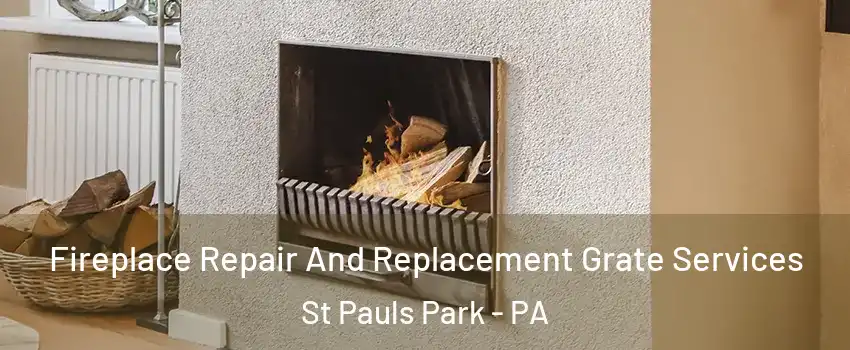 Fireplace Repair And Replacement Grate Services St Pauls Park - PA