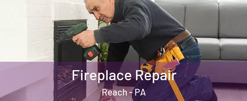 Fireplace Repair Reach - PA