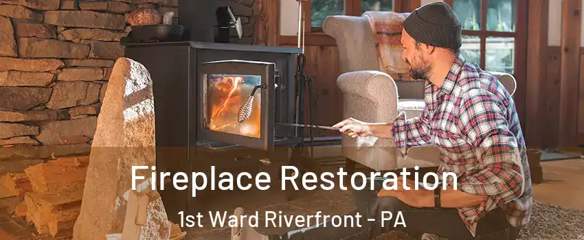 Fireplace Restoration 1st Ward Riverfront - PA