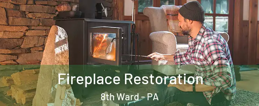 Fireplace Restoration 8th Ward - PA