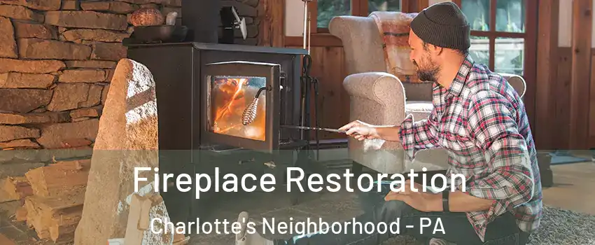 Fireplace Restoration Charlotte's Neighborhood - PA