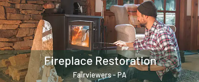 Fireplace Restoration Fairviewers - PA