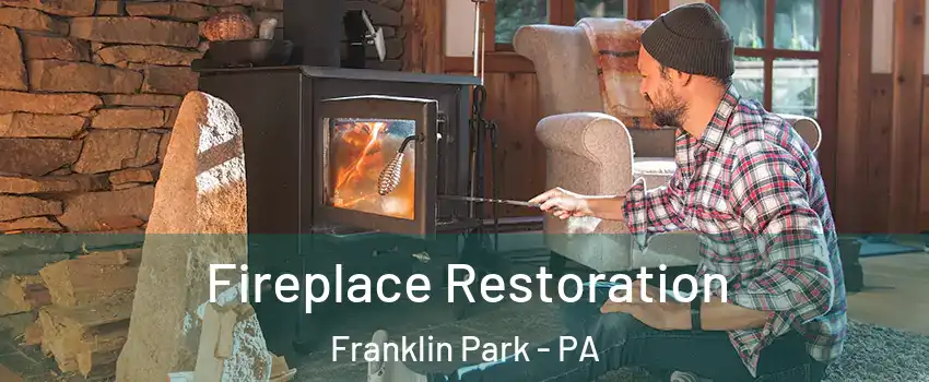 Fireplace Restoration Franklin Park - PA