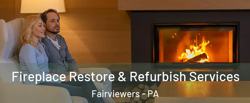 Fireplace Restore & Refurbish Services Fairviewers - PA