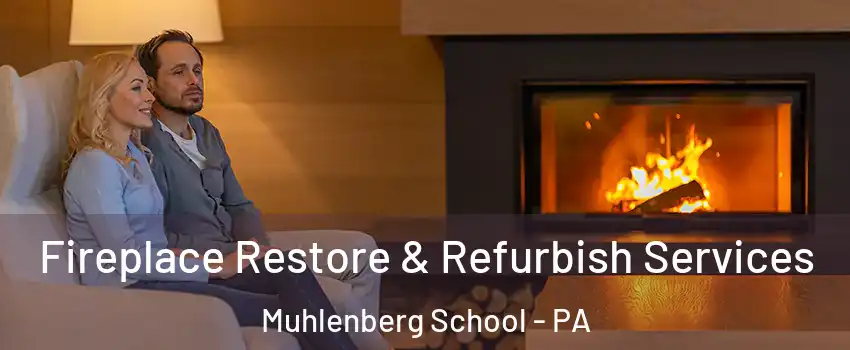 Fireplace Restore & Refurbish Services Muhlenberg School - PA