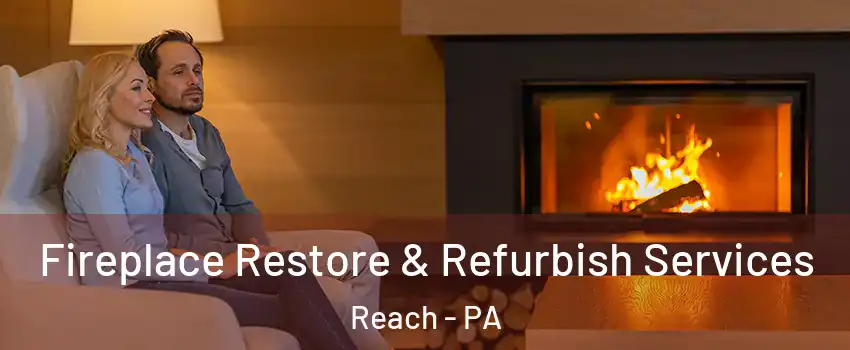 Fireplace Restore & Refurbish Services Reach - PA