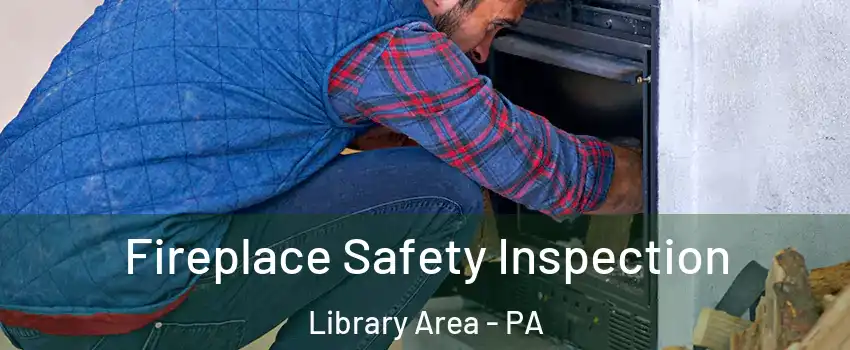 Fireplace Safety Inspection Library Area - PA