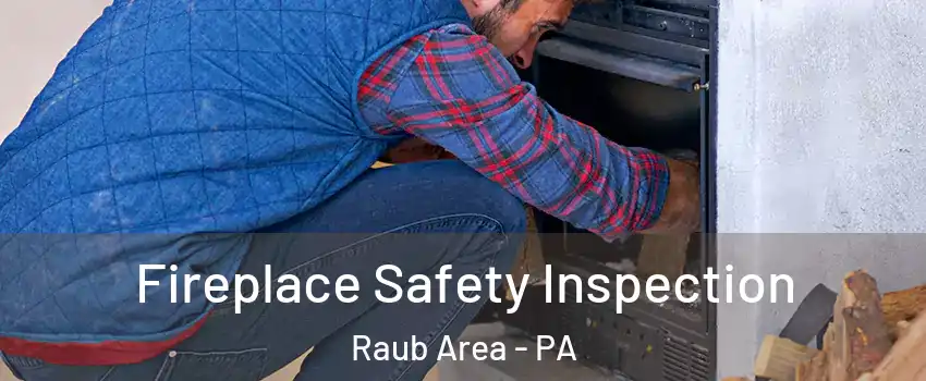 Fireplace Safety Inspection Raub Area - PA