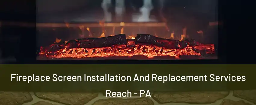 Fireplace Screen Installation And Replacement Services Reach - PA