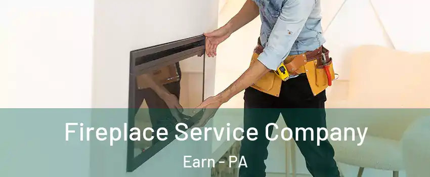 Fireplace Service Company Earn - PA