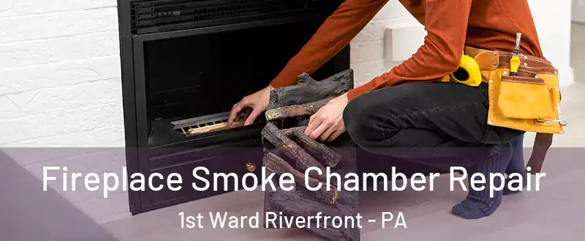 Fireplace Smoke Chamber Repair 1st Ward Riverfront - PA