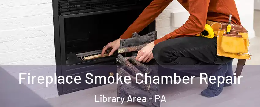 Fireplace Smoke Chamber Repair Library Area - PA