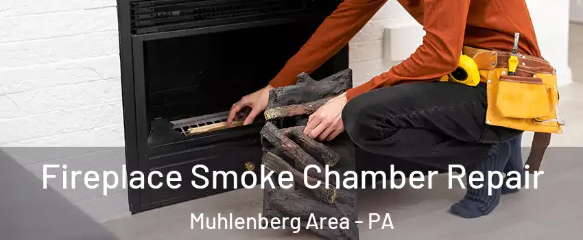 Fireplace Smoke Chamber Repair Muhlenberg Area - PA