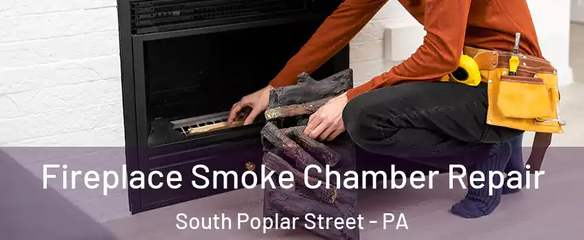 Fireplace Smoke Chamber Repair South Poplar Street - PA