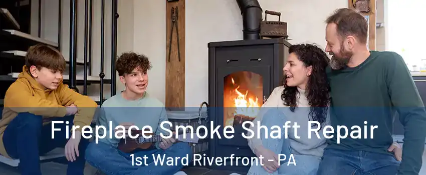 Fireplace Smoke Shaft Repair 1st Ward Riverfront - PA