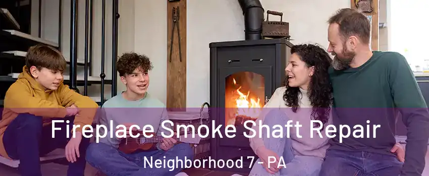 Fireplace Smoke Shaft Repair Neighborhood 7 - PA