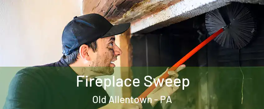 Fireplace Sweep Old Allentown - PA