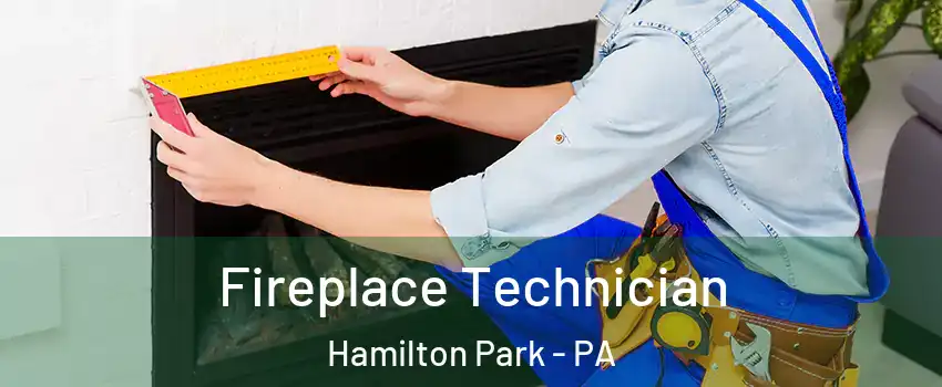 Fireplace Technician Hamilton Park - PA