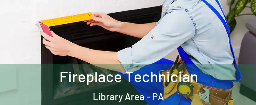 Fireplace Technician Library Area - PA