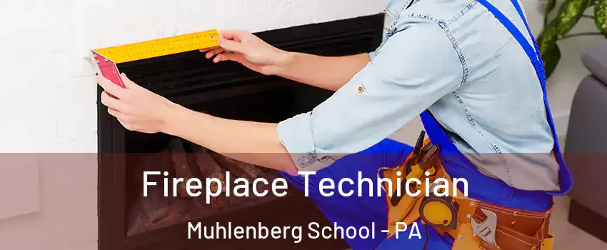 Fireplace Technician Muhlenberg School - PA