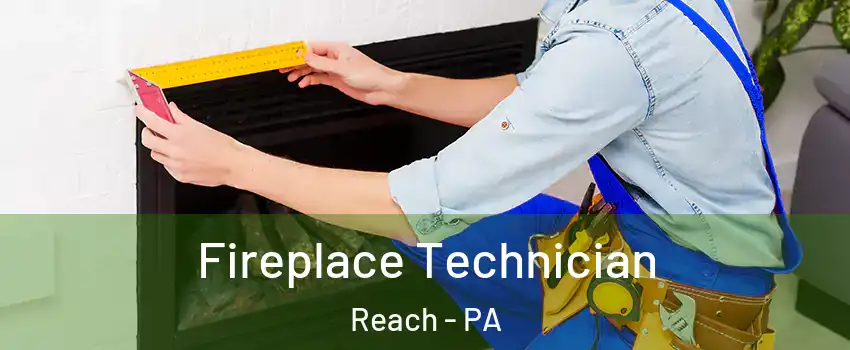 Fireplace Technician Reach - PA