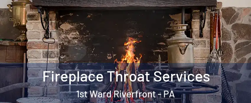 Fireplace Throat Services 1st Ward Riverfront - PA