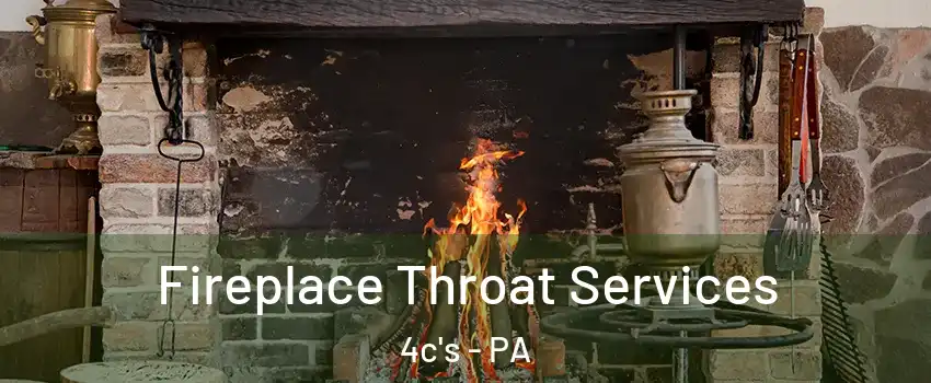 Fireplace Throat Services 4c's - PA