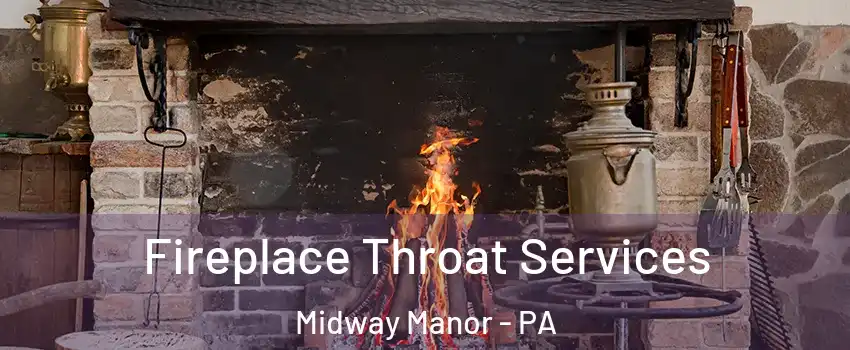 Fireplace Throat Services Midway Manor - PA