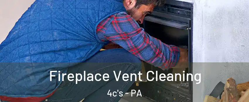 Fireplace Vent Cleaning 4c's - PA