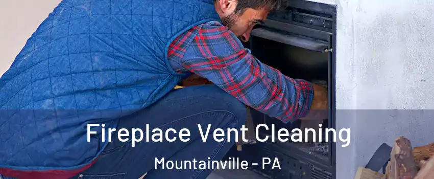 Fireplace Vent Cleaning Mountainville - PA