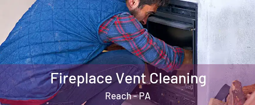 Fireplace Vent Cleaning Reach - PA