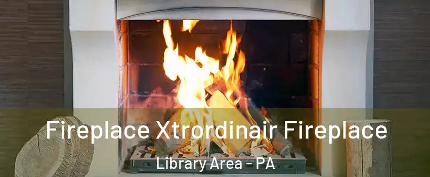 Fireplace Xtrordinair Fireplace Library Area - PA