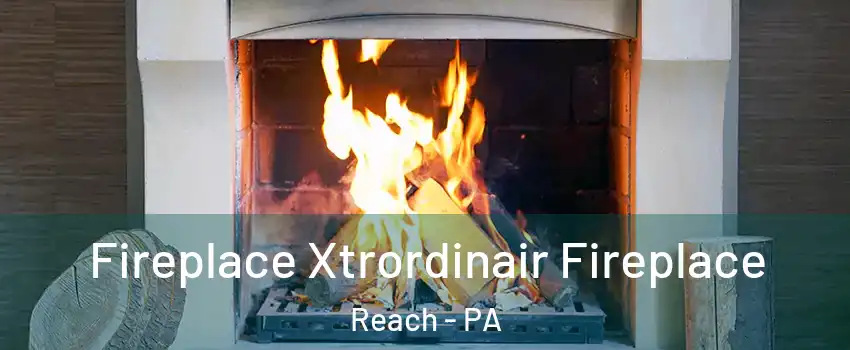 Fireplace Xtrordinair Fireplace Reach - PA