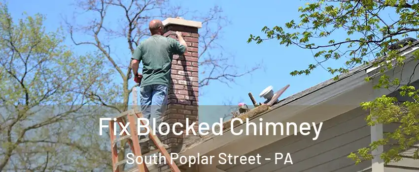 Fix Blocked Chimney South Poplar Street - PA