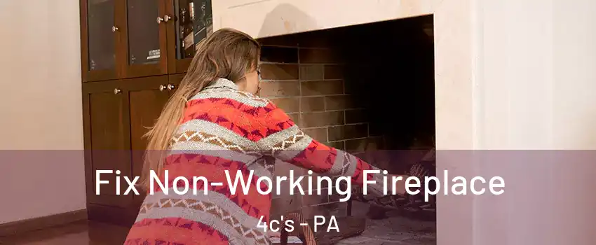 Fix Non-Working Fireplace 4c's - PA