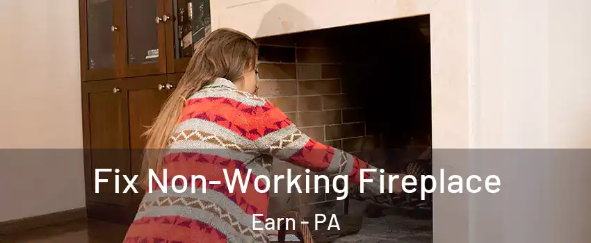 Fix Non-Working Fireplace Earn - PA